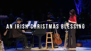 An Irish Christmas Blessing LIVE  Keith amp Kristyn Getty [upl. by Nadiya561]