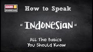 How to speak Indonesian  All the basics you should know  Learn Indonesian 101 [upl. by Swann]