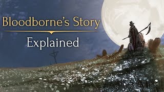 Bloodbornes Story ► Explained [upl. by Wein]