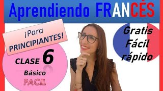 🔵⚪🔴APRENDER FRANCÉS CLASE 6 facil rapido y gratis TOP 15 curso de francés [upl. by Eidassac235]