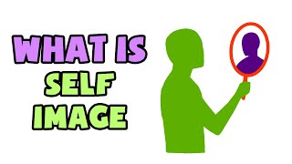 What is SelfImage  Explained in 2 min [upl. by Suirradal]