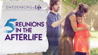 5 Reunions in the Afterlife  Swedenborg amp Life [upl. by Llenrep]