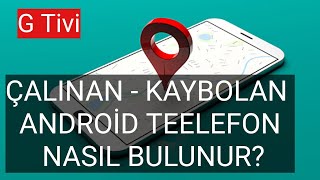 KAYBOLAN VEYA ÇALINAN TELEFON NASIL BULUNUR Telefon Yerini Tespit Etme [upl. by Oirasec]