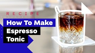 How To Make Espresso Tonic and ColdBrew Tonic Recipe [upl. by Yelrebmyk]