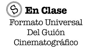 Formato Universal del Guión Cinematográfico  En Clase [upl. by Kristie144]