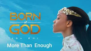 Ada Ehi  More Than Enough  BORN OF GOD [upl. by Teri89]