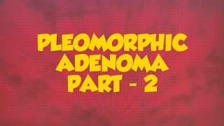 SALIVARY GLAND TUMORS PLEOMORPHIC ADENOMA PART 2 [upl. by Sheree596]