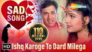 Ishq Karoge To Dard Milega  Govinda  Ayesha Julka  Ekka Raja Rani  Bollywood Songs HD [upl. by Codding716]