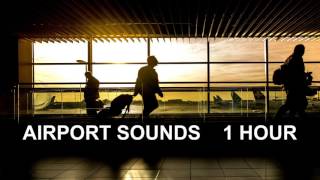 Airport Sounds  One Hour The Most Complete Airport Ambience [upl. by Georgena989]