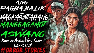 ANG PAGBABALIK NG MAGKASINTAHANG MANGGAGAMOT AT ASWANG  Kwentong Aswang  True Story [upl. by Ema]