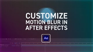 How To Create Custom Motion Blur Effects In After Effects [upl. by Nnaynaffit]